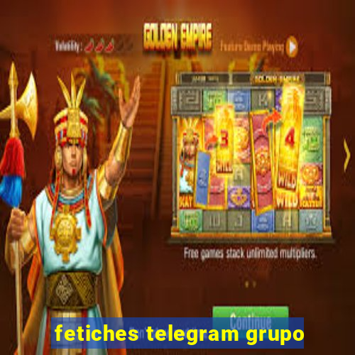 fetiches telegram grupo